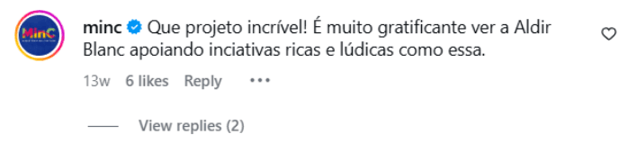 Comentário do Ministério da Cultura: Que projeto incrível! É muito gratificante ver a Aldir Blanc apoiando iniciativas ricas e lúdicas como essa.